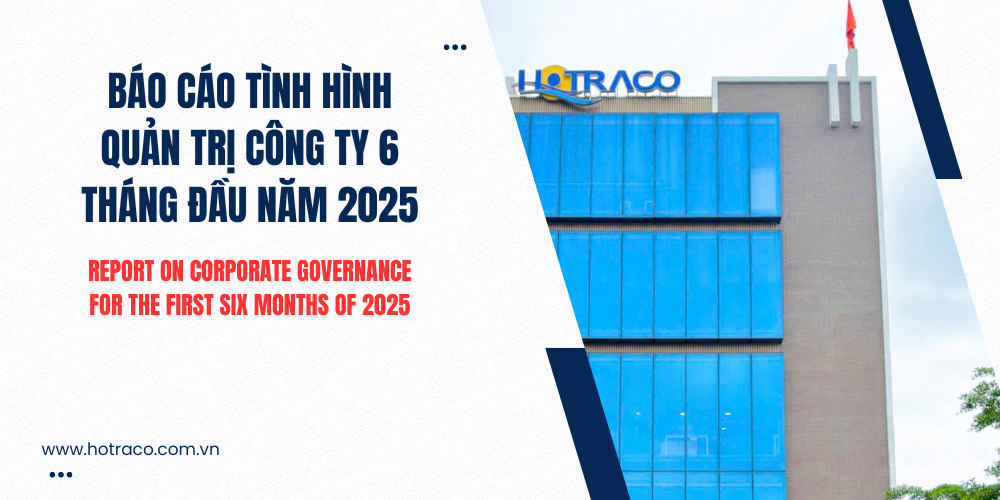 Báo cáo tình hình quản trị Công ty 6 tháng đầu năm 2025 / Report On Corporate Governance For The First Six Months Of 2025