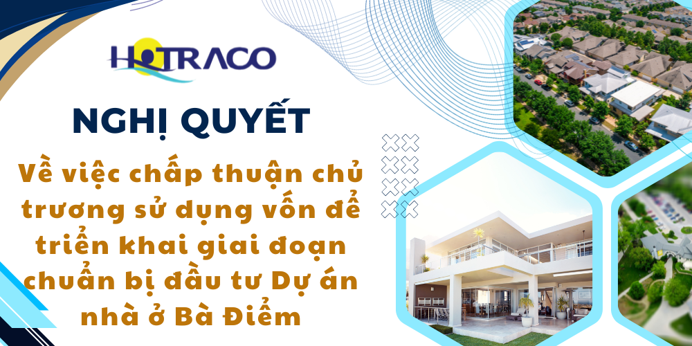 Nghị quyết HĐQT về việc trình ĐHĐCĐ chấp thuận chủ trương sử dụng vốn triển khai dự án nhà ở Bà Điểm