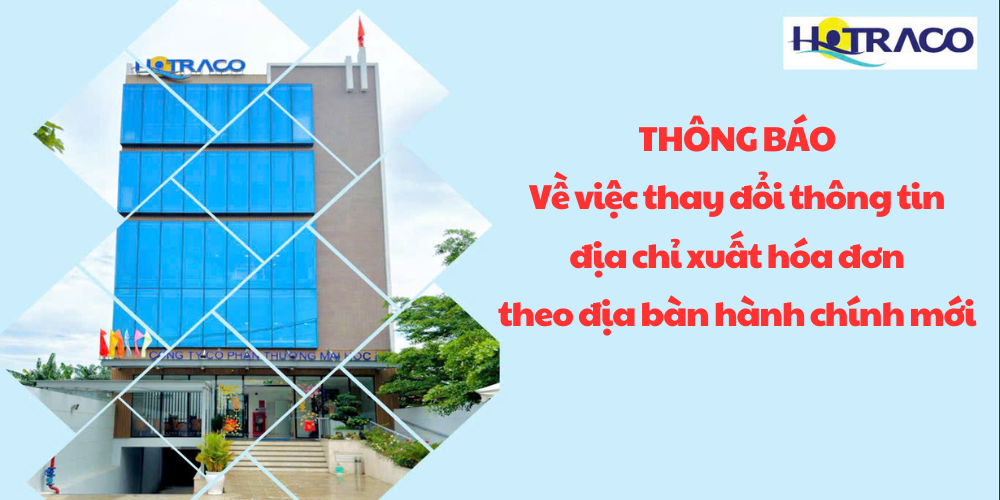 Thông báo về việc thay đổi thông tin địa chỉ xuất hóa đơn theo địa bàn hành chính mới